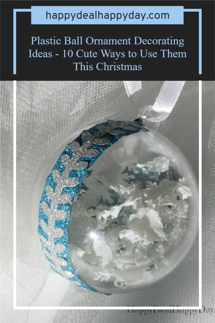 Plastic Ball Ornament Decorating Ideas - 10 Cute Ways to Use Them This  Christmas - Happy Deal - Happy Day!